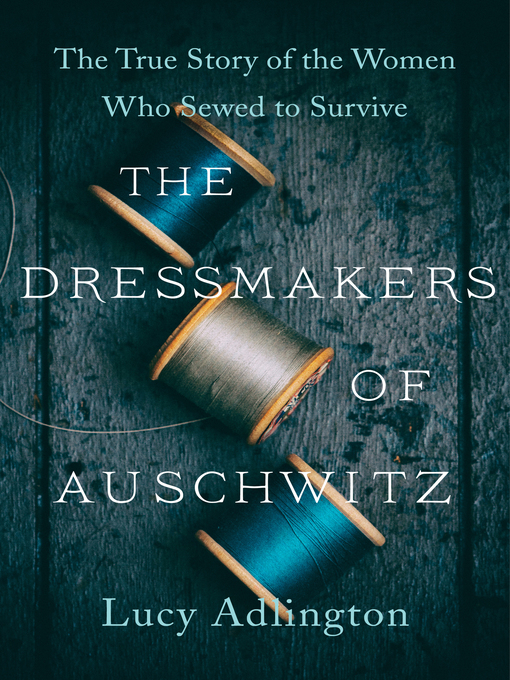 Title details for The Dressmakers of Auschwitz by Lucy Adlington - Available